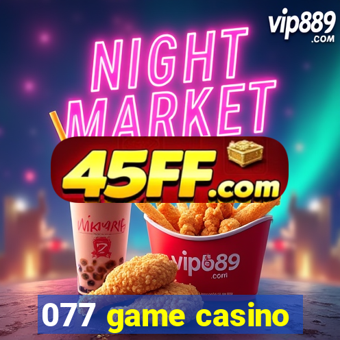 077 game casino
